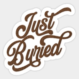 Just Buried Sticker